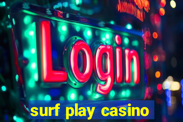 surf play casino